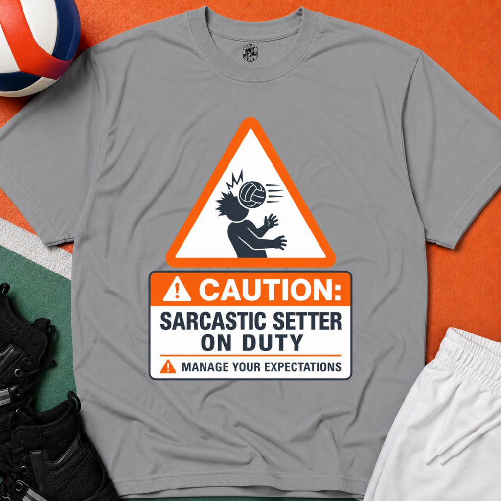 Sarcastic Setter Volleyball T-Shirt