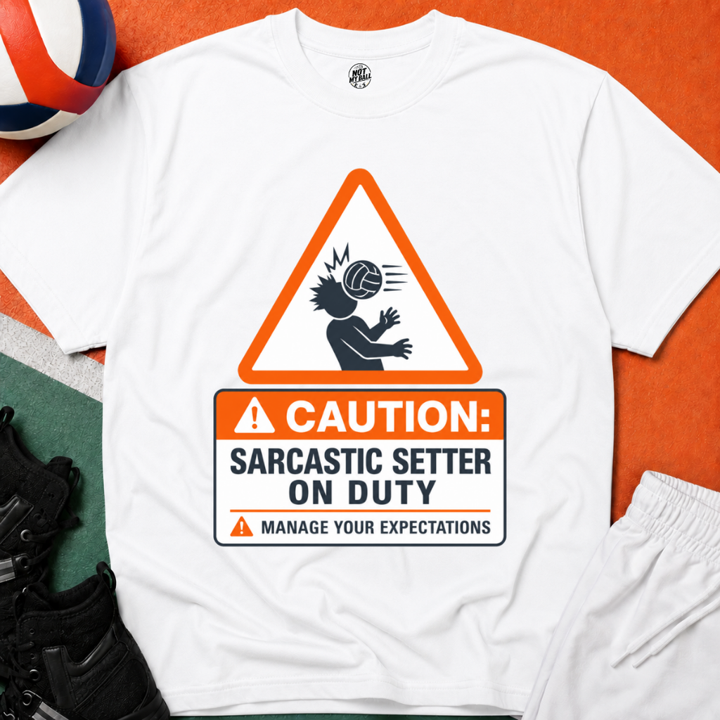 Sarcastic Setter Volleyball T-Shirt